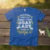 I NEVER DREAMED I'D GROW UP TO BE A Super Cool GOAT LADY BUT HERE I AM Killing it! text