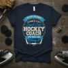 Navy blue t-shirt with "I NEVER DREAMED I'D GROW UP TO BE A Super Cool HOCKEY COACH BUT HERE I