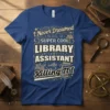 Text "I Never Dreamed I'd grow up a SUPER COOL LIBRARY ASSISTANT But here i am Killing It!" on a