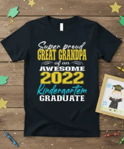 Black t-shirt with "Super proud GREAT GRANDPA of an AWESOME 2022 Kindergarten GRADUATE" text in white, yellow, and blue