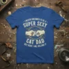 I NEVER DREAMED I'D BE A SUPER SEXY CAT DAD BUT HERE I AM, KILLING IT text design with fist