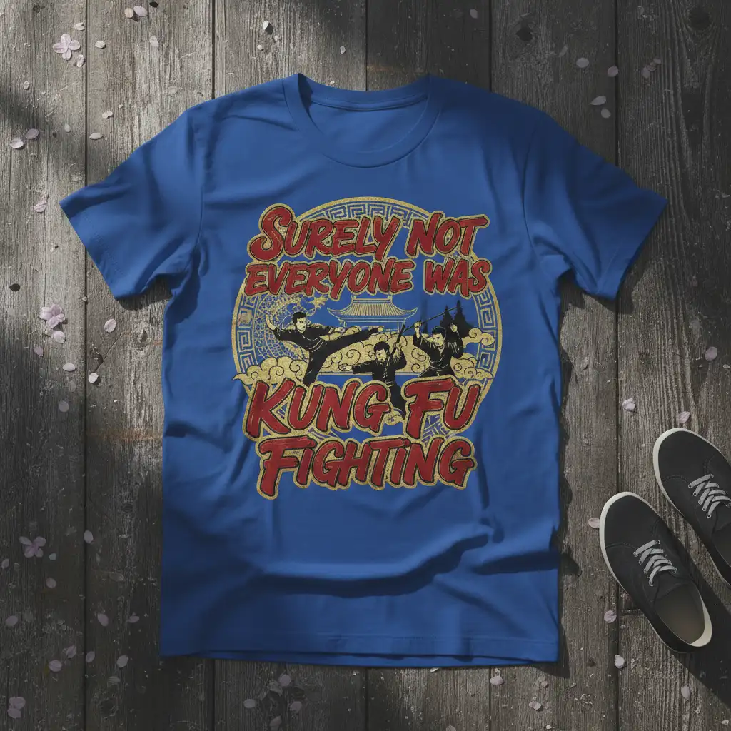 Surely Not Everyone Was Kung Fu Fighting quote with martial arts action graphics on a vintage-style t-shirt