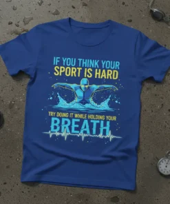 Swimmer performing a butterfly stroke with the quote "If You Think Your Sport Is Hard Try Doing It While Holding