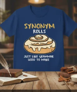 Synonym Rolls Just Like Grammar Used To Make t-shirt with a cartoon cinnamon roll graphic and yellow text