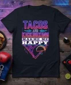 Tacos And Kickboxing Makme Me Happy text design with neon graphics and fighter silhouette on a black t-shirt