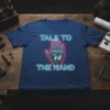 Talk To The Hand robotic hand design with neon blue text on a navy blue t-shirt