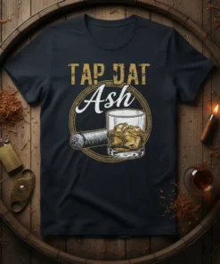 Tap Dat Ash t-shirt design featuring a cigar and a glass of whiskey, with distressed gold text
