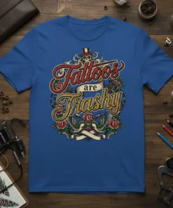 Tattoos are Trashy quote in vintage script on a blue t-shirt, featuring traditional tattoo imagery like swallows and roses