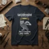 taxidermist like a surgeon only cooler unique graphic design printed on comfortable cotton t-shirt