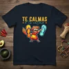 Te Calmas o Te Calmo t-shirt with a cartoon Mexican grandma character holding chili peppers and flip-flops