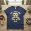 Golden Retriever t-shirt with "Tell Your Dog I Said Hello" text and paw prints