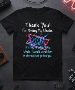 Black t-shirt with white and blue text: "Thank You! For Being My Uncle. if i had a different Uncle, i