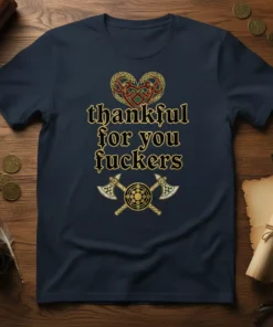 Navy t-shirt with gold text "thankful for you fuckers" and Viking heart/axe graphics