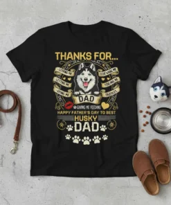 Black t-shirt design featuring a husky graphic with the text "Thanks For Loving Me" and "Happy Father's Day to Best