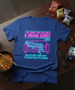 Royal blue t-shirt featuring neon pink and blue text that reads "THAT MOMENT WHEN YOU FINISH A K-DRAMA SERIES SERIES