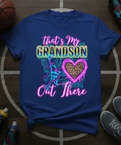 T-shirt with neon text "that's My GRANDSON Out There" and a basketball player graphic