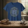 Dark blue t-shirt with "That's What I Do I Drink Coffee And I Know Things And I Know Things" quote