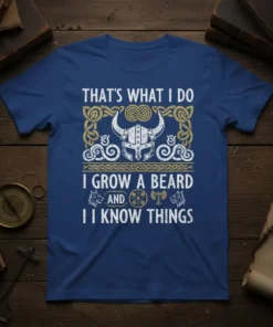 Graphic tee with "THAT'S WHAT I DO I GROW A BEARD AND I KNOW THINGS" text, Viking helmet, and axes