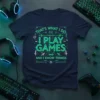 T-shirt with the quote "THAT'S WHAT I DO. I PLAY GAMES AND I KNOW THINGS" in neon green circuit board