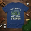 That's What I Do I Play Golf And I Know Things text design on a blue t-shirt, featuring golf clubs