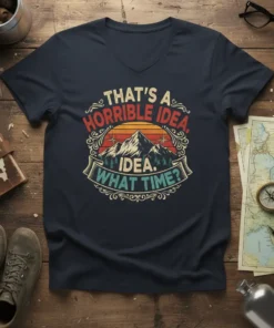 Retro mountain graphic t-shirt with the quote "That's A Horrible Idea, Idea. What Time?"