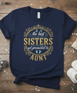 The best SISTERS get promoted to AUNT text design with decorative elements and baby footprints on a navy blue t-shirt