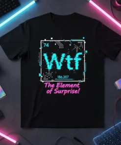 The Element of Surprise WTF stylish graphic design printed on comfortable cotton t-shirt