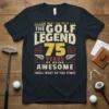 The Man The Myth The Golf Legend 75 Years Of Being Awesome text on a black t-shirt, vintage distressed style