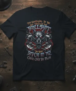 The Good Girl In Me Got Tired Of The Bullshit So The Bitch In Me Came Out To Play quote