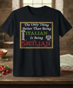 The Only Thing Better Than Being ITALIAN Is Being SICILIAN quote t-shirt design with Italian and Sicilian text
