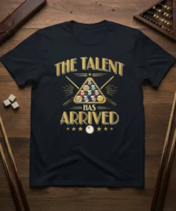 Black t-shirt with gold text "THE TALENT HAS ARRIVED" above a triangle of pool balls and crossed cues