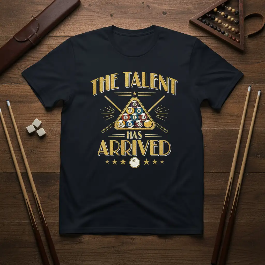 The Talent Has Arrived quote with pool balls and crossed cues graphic on a black t-shirt