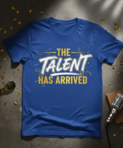 The Talent Has Arrived text design on a royal blue t-shirt, featuring bold gold and white lettering with graphic accents