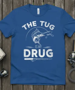 The Tug Is My Drug fishing t-shirt with a marlin graphic and text for anglers