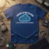 Blue t-shirt with "THERE IS NO CLOUD" text above a neon blue circuit board cloud graphic, and "It's just someone