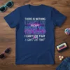 Navy t-shirt with neon-style text: "There Is Nothing I Can't Do Except Reach The Top Shelf I Can't Do That