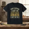 Black t-shirt with yellow and white text: "THERE IS NOTHING I CAN'T DO EXCEPT REACH THE TOP SHELF I CAN'T