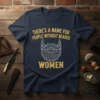 Navy t-shirt with yellow text "THERE'S A NAME FOR PEOPLE WITHOUT BEARDS WOMEN" and a white beard graphic