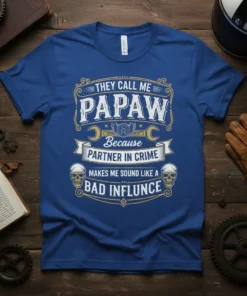 Blue t-shirt with white and gold text: "They Call Me Papaw Because Partner In Crime Makes Me Sound Like A