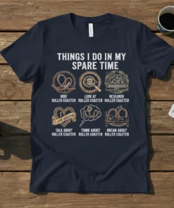 T-shirt graphic "Things I Do In My Spare Time" detailing roller coaster activities: Ride, Look At, Research, Talk About, Think