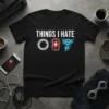 THINGS I HATE O ⚡️ ???? unique graphic design printed on comfortable cotton t-shirt