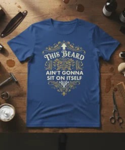 Blue t-shirt with distressed gold text that reads "THIS BEARD AIN'T GONNA SIT ON ITSELF" in an ornate shield design