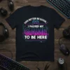 Black t-shirt with "THIS BETTER BE GOOD... I PAUSED MY GAME TO BE HERE" text and a retro-style video game