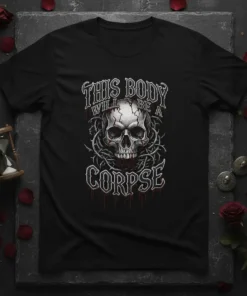 Gothic t-shirt design with the text "This Body Will Be A Corpse" and a detailed skull surrounded by thorns