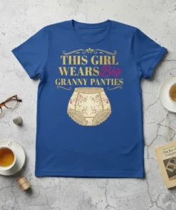 This Girl Wears Big Granny Panties humorous quote t-shirt design with vintage underwear graphic