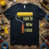 This Is How I Roll t-shirt design featuring a yellow paint roller dripping paint and bold yellow text