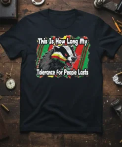 T-shirt design with text "This Is How Long My Tolerance For People Lasts" and a snarling badger graphic