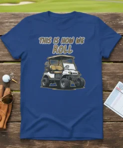 This Is How We Roll golf cart graphic t-shirt with bold text and off-road tires