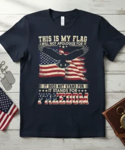 Navy t-shirt with patriotic design: "This Is My Flag I Will Not Apologize For It" above an eagle and US