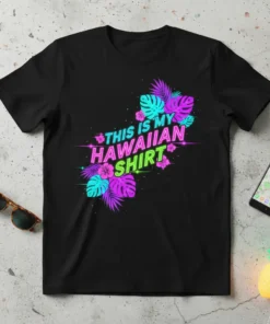 This Is My Hawaiian Shirt text with neon tropical leaves and flowers on a black t-shirt